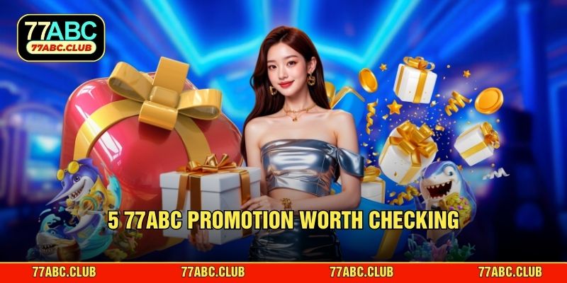 5 77ABC promotion worth checking