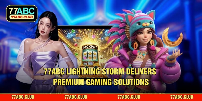 77ABC Lightning Storm delivers premium gaming solutions