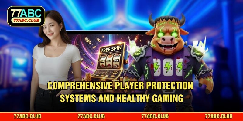 Comprehensive player protection systems and healthy gaming