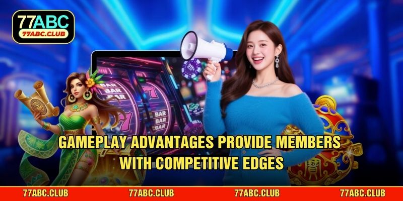 Gameplay advantages provide members with competitive edges