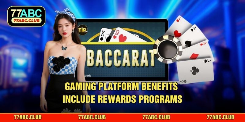Gaming platform benefits include rewards programs