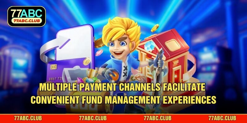 Multiple payment channels facilitate convenient fund management experiences