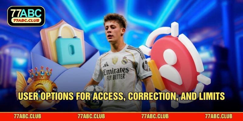 User options for access, correction, and limits