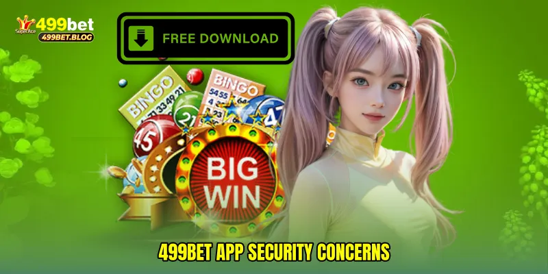 499Bet app security concerns