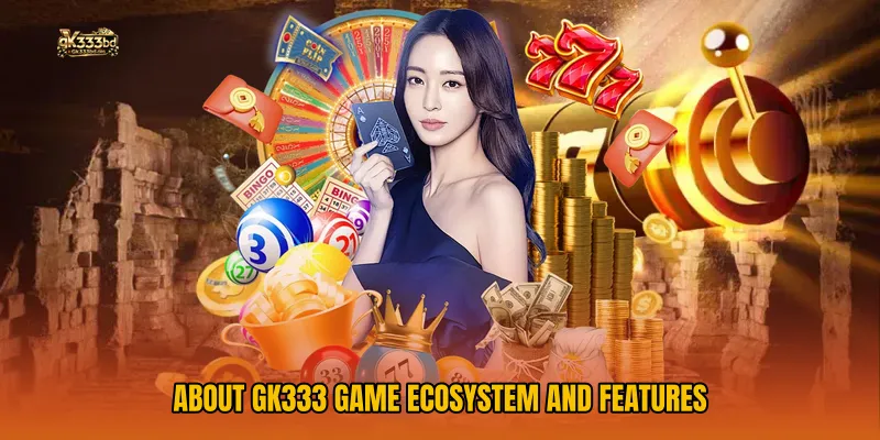 About GK333 Game Ecosystem and Features