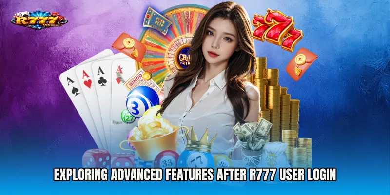 Exploring Advanced Features After R777 User Login