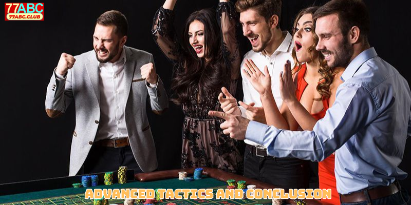 Advanced Tactics and Conclusion