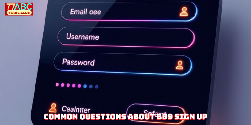 Common Questions About BD9 Sign up