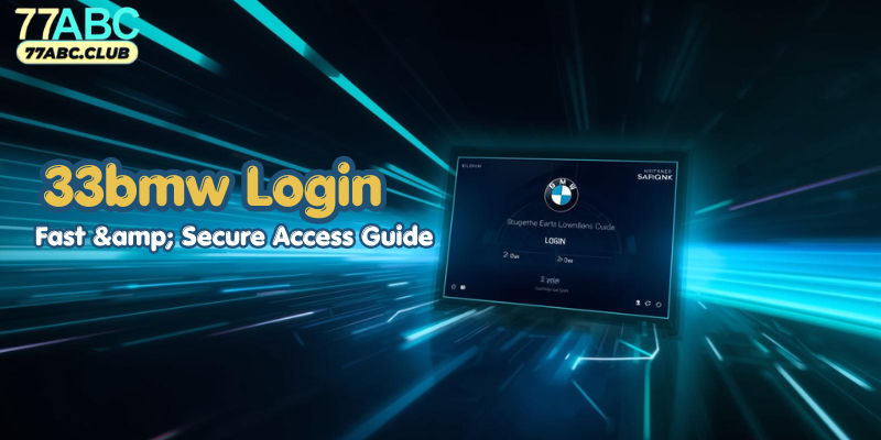 33bmw Login: Fast & Secure Access Guide