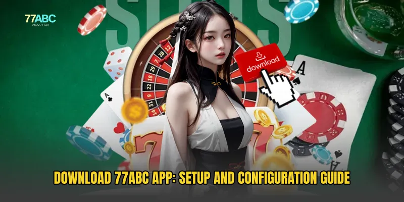 Download 77ABC App: Setup and Configuration Guide