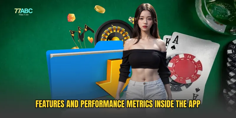 Features and Performance Metrics Inside the App